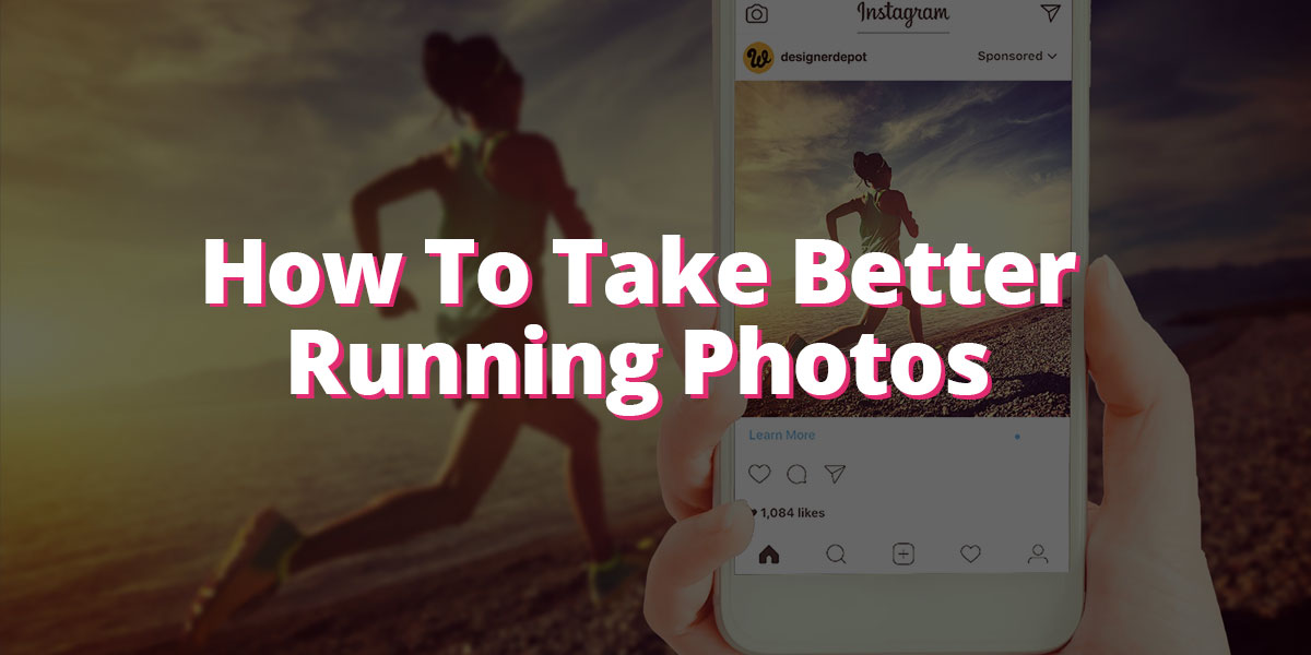 How To Take Better Running Photos Like a Pro? Tips To Follow